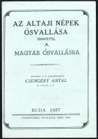 Csengery Antal: Az altaji népek ősvallása, tekintettel a magyar ősvallásra. (Reprint). Warren, 1970, A Fáklya. Emigráns kiadás. Kiadói tűzött papírkötés. Megjelent 250 példányban.