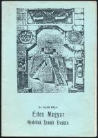 Dr. Oláh Béla: Édes magyar nyelvünk szumír eredete. Népszerű történelmi füzetek 6. sz. Bunes Aires, 1980, Ősi Gyökér, 46 p. Emigráns kiadás. Kiadói tűzött papírkötés, tulajdonosi bélyegzőkkel.