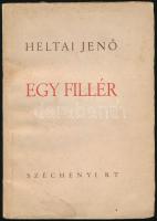 Heltai Jenő: Egy fillér. Álomjáték 3 felvonásban, 7 képben. (Bp., 1940), Széchenyi Rt., 102+(2) p. Első kiadás. Kiadói papírkötés, kissé foltos borítóval, helyenként kissé sérült lapszélekkel. A címlapon Sugár István ceruzás névbejegyzésével.