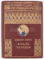 Baktay Ervin: A világ tetején. Kőrösi Csoma Sándor nyomdokain Nyugati Tibetbe. Száz képpel és két térképpel. A Magyar Földrajzi Társaság Könyvtára. Bp., Lampel. Kiadói aranyozott egészvászon kötés, kopottas állapotban.