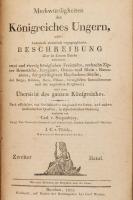 (Szepesházy, Carol.) u. J. C. Thiele. Merkwürdigkeiten des Königreichs Ungarn, oder: historisch-statistisch-topographische Beschreibung aller in diesem Reiche befindlichen 42 königl. Freistädte, 16 Zipser Kronstädte, Jazygiens, Gross- und Klein-Kumaniens, der priv. Hayduken-Städte, der Berge, Höhlen, Seen, Flüsse, vorzüglichen Gesundbrunnen und des ungarischen Bergbaues; II. Band. Kaschau, 1825. Carl Werfer.  Magyarország leírása, hangsúlyozottan megjelenítve a Felvidék és a magyar fürdők. Korabeli kartonált papírkötésben. 213 + (3) p. / Descritption of the Kingdom of Hungary with emphasis on the Slovakian parts