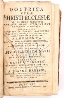 Damianus, Johannes: Doctrina verae Christi ecclesiae ab omnibus praecipuis antiqui, medii, et novi aevi haeresibus vindicata complectens bis centum famigeratissimas controversias in canonicis scripturis, solidisque rationibus fundatas. Argumenta pariter adversariorum selectissima ex iisdom fontibus petita, referuntur et refelluntur. Ad usum alumnorum episcopalis seminarii Vaciensis, totiusque orbis literarii, methodo scholastico concisa, solida et critica, concinnata. Posonii, 1760, Typis Joannis Michaelis Landerer, 14 sztl. lev. + 739+5 p. Damiani János (1710-1784) pozsonyi, később váci kanonok. Althann Mihály Károly váci püspök helyettese, a papnevelőintézeti igazgatója. Latin nyelven. Korabeli félbőr-kötésben, kopott borítóval, sérült táblákkal, firkált, sérült címlappal, foltos lapokkal, possessori bejegyzéssel.