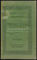 1832 Schematismus sacri Ordinis Cisterciensis abbatiarum unitarum Beatae Mariae Virginis de Zircz, Pilis et Pásztó. Veszprém, 1832, Számmer Alajos, 15+(1) p.+ 1 (kihajtható táblázat) t. Kiadói papírkötés, sérült borítóval, minimálisan foltos lapokkal.