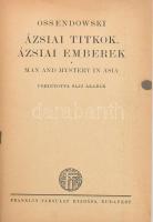 [Ossendowski, Ferdynand Antoni (1876-1945)]: Ossendowski: Ázsiai titkok, ázsiai emberek. Man and mistery in Asia. Ford.: Sajó Aladár. Bp., én., Franklin, 267 p. Aranyozott félvászon-kötésben, kopott, foltos borítóval, sérült gerinccel, foltos lapokkal.