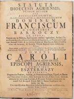 Statuta dioecesis Agriensis; primum quidem per... Franciscum e comitibus Barkóczy de Szala... edita; nunc autem a plurimis, quae in ea irrepserunt, mendis repurgata, &amp; jussu Caroli episcopi Agriensis, e comitibus Eszterházy... una cum ejusdem encyclyca dictorum statutorum confirmatoria publicis typis vulgata. Agriae, 1767., Typis Scholae Episcopalis, 97+2 p.+1 t.+ 8 (Encyclica) sztl. lev. Átkötött félvászon-kötés, kissé kopott, foltos borítóval, a táblázat sérült, hiányos, az utolsó lap sérült, hiányos, egy-két lapszélen kis sérüléssel, foltos lapokkal.