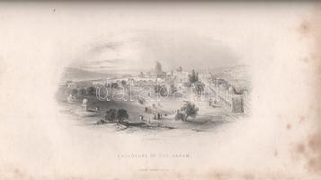 Bartlett, W[illam] H[enry]: Walks about The City and Environs of Jerusalem.
London, (1844). George ...