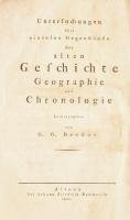 Bredow, G[abriel] G[ottfried]: Untersuchungen über einzelne Gegenstände der alten Geschichte, Geographie und Chronologie. Altona, 1800. Hammerlich 184 p. 1 . kötet Korabeli papírborítóval.