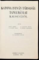 Dr. Czajtányi István et al.: Katona István Társaság tanulmányai Kalocsáról. (Kézirat gyanánt). Kaloc...