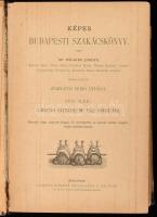 Zemplényi Szabó Antónia: Képes budapesti szakácskönyv. Sz. Hilaire Josefa, Kovács Irma, Dorn Anna, G...