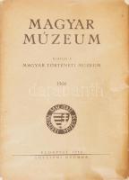 1946 Magyar Múzeum. 1946. április. I. évf. Szerk.: Huszár Lajos és Radnóti Aladár. Bp., Magyar Történeti Múzeum,(Egyetemi Nyomda), 99 p.