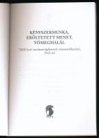 Kényszermunka, erőltetett menet, tömeghalál. Túlélő bori munkaszolgálatosok visszaemlékezései 1943-4...