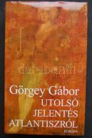 2002 Görgey Gábor: Utolsó jelentés az Atlantiszról az Európa Könyvkiadó kiadásában, a szerző által dedikálva, szép állapotban