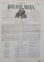 Bolond Miska. [Képes élclap.] Megjelenik minden vasárnap. Felelős szerkesztő Tóth Kálmán. Rajzolja J...