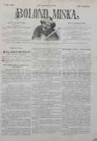 Bolond Miska. [Képes élclap.] Megjelenik minden vasárnap. Felelős szerkesztő Tóth Kálmán. Rajzolja J...