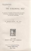 Mason, Osgood R[ufus]:

Telepathy and the Subliminal Self. An Account of Recent Investigations reg...