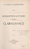 A Course of Instruction in the Development of Power through Clairvoyance -A Course in Personal Magnetism, Self-Control and the Development of Character. A Course of Instruction in the Development of Power Through Auto-Suggestion. A Course of Instruction in the Development through Concentration. A Complete Course In The Art of Mind-Reading Divided Into Twenty Lessons. [Öt okkult munkából álló kolligátum.]  New York, (1900-1901). Sydney Flower - The Psychic Research Company. 16 p.; 14 p.; 16 p.; 15 + [1] p.; 42 + [4] p. Első kiadás.  1900 körül az Egyesült Államok ezoterikus mozgalmának egyik központja Chicago városa volt, itt székelt a rövid, okkult értekezéseket közreadó Psychic Research Company. Öt műből álló kolligátumunk a távolbalátás, a személyes delejezés, az önuralom, a szuggesztió, a koncentráció és az elmeolvasás okkult eljárásaiba avat be. Az ötödik mű szövegét oldalszámozáson belül néhány egész oldalas ábra kíséri. Kolligátumunk első címoldalán régi tulajdonosi bejegyzés és dátumozás.  Poss.: Gyöngyöshalászy Takách Zoltán [Gyöngyöshalászy Takách Zoltán magyar származású zongoraművész, zongoratanár és zeneszerző. A budapesti Zeneakadémián tanult művész az 1900-as évek első évtizedében magas rangú magyar diplomaták ajánlásával került az amerikai komolyzenei élet sodrába - az amerikai keleti part nagyvárosaiban, New Yorkban, Philadelphiában és az amerikai elit üdülőhelyein lépett fel, egyúttal magán zeneiskolát is fenntartott az Egyesült Államokban.]  Aranyozott korabeli egészvászon kötésben, az első kötéstáblán Aranyozott korabeli egészvászon kötésben, az első kötéstáblán "Series C'' ("C'' sorozat) felirattal. Jó példány.