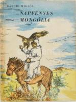 Gábori Miklós: Napfényes Mongólia. Bp., 1961, Táncsics. Kiadói kartonált papírkötésben, kissé kopott borítóval.