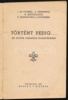 Történt pedig... és egyéb cserkész-elbeszélések. Ford.: Rimler Iván. Márton Lajos rajzaival. Bp., 19...
