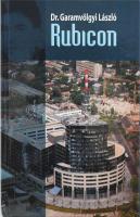 Dr. Garamvölgyi László: Rubicon. A szerző, Garamvölgyi László (1956-) rendőrtiszt, szóvivő által DEDIKÁLT! Bp., 2000, BTR Kft. Kiadói kartonált papírkötésben.