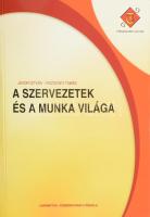 Jávor István - Rozgonyi Tamás: A szervezetek és a munka világa. DEDIKÁLT! 2007, L&#039; Harmattan Zsigmond Király Főiskola. Kiadói papírkötés, jó állapotban.