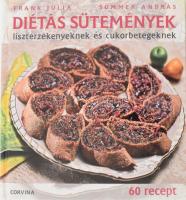 Frankl Júlia - Sommer András: Diétás sütemények lisztérzékenyeknek és cukorbetegeknek. 60 recept. DEDIKÁLT! 2014, Corvina. Kiadói kartonált kötés, jó állapotban.