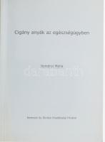 Neményi Mária: Cigány anyák az egészségügyben. DEDIKÁLT! 1998, Nemzeti és Etnikai Kisebbségi Hivatal. Kiadói papírkötés, jó állapotban.