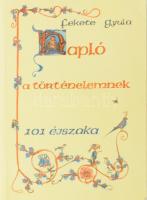 Fekete Gyula: Napló a történelemnek. 101 éjszaka. DEDIKÁLT! H.n., é.n., Trikolor. Kiadói papírkötés, jó állapotban.