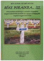 Bús János - Szabó Péter: Béke poraikra ... III. Dokumentum-emlékkönyv a második világháború nyugati hadműveleti területén és a nyugati hadifogságban meghalt magyar katonákról. Bp., 2013, Zrínyi. Kiadói kartonált kötés, jó állapotban.