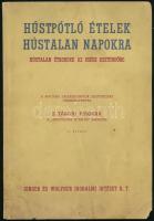 Z. Tábori Piroska: Húspótló ételek hústalan napokra. Hústalan étrendek az egész esztendőre. A magyar háziasszonyok segítségére összeáll.: - - . Bp., [1940], Singer és Wolfner, 79+(1) p. Kiadói papírkötés, foltos borítóval, a gerinc alján szakadással, az elülső borító alsó sarkán szamárfüllel.