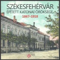 Fröhlich Dávid, Káplár Zsolt: Székesfehérvár épített katonai öröksége 1867-1918. Bp., 2020, Hadtörténeti Intézet És Múzeum. 120p. Színes és fekete-fehér képekkel gazdagon illusztrált. Kiadói papírkötés.