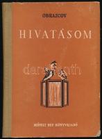 Obrazcov, [Szergej Vlagyimirovics]: Hivatásom. (Bábművészet). Ford.: Radó György. Bp., 1954, Művelt Nép. Fekete-fehér képekkel illusztrálva. Kiadói félvászon-kötés, kissé sérült, kopottas borítóval, a hátsó borítón kisebb folttal. Megjelent 4000 példányban.