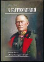 M. Tóth György: A katonabáró. Szurmay Sándor, a Monarchia magyar hadvezére. Bp., 2017, MH vitéz Szurmay Sándor Budapest Helyőrség Dandár - Budapest Főváros XVI. kerületi Önkormányzata. 122+2 p. Fekete-fehér és színes képekkel illusztrált. Kiadói papírkötés.