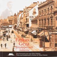 Farkas Géza fényképészeti műterme. Vasvármegye fél százada a fotóművész szemével. [Gencsapáti], 2019, Szülőföld Könyvkiadó. Kiadói kartonált papírkötésben.