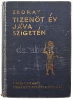 Zboray Ernő: Tizenöt év Jáva szigetén. Bp., 1936, Kir. M. Természettudományi Társulat (Sylvester-ny.), VIII+315 p.+ 48 (fekete-fehér fotók) t. Kiadói aranyozott egészvászon-kötés, kopottas borítóval, sérült gerinccel, egy kijáró képtáblával.