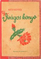 Natter-Nád Miksa: Új virágos könyv. Kerti és szobai növényeink származása, története és ápolása. Bp., 1942, Pallas, 297+(3) p. Kapuvári Hausser Adorján, László József és Wesely Norbert rajzaival. Átkötött félvászon-kötésben, foltos borítóval, helyenként ázásnyomokkal, egy lap sérült, javított.