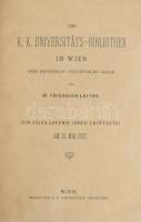 Leithe, Fridrich: Die K.K. Universität-Bibliothek in Wien: eine historisch-statistische Skizze. Wien, 1877. 29p. Kiadói papírborítóval, korabeli félvászon védőkötésben