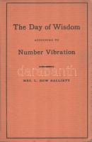 Balliett, L. Dow [Balliett, Sarah Joanna Dennis]:

The Day of Wisdom According to Number Vibration...