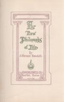Randall, J[ohn] Herman:

A New Philosophy of Life.

New York-Boston, (1911). H. M. Caldwell &...