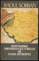 Sorban, Raoul: Fantasma imperiului Ungar si casa Europei. "Maghiaromania" in doctrina ungarismului. Bukarest, 1990, Globus. Kiadói papírkötés, jó állapotban.