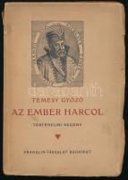 Temesy Győző: Az ember harcol. Történelmi regény. A szerző, Temes Győző (1887-1977) által DEDIKÁLT példány. Bp.,[1933],Franklin, 157+3 p. Kiadói papírkötés, szakadt borítószéllel, kissé sérült gerinccel, ex libris-szel.   Temes Győző (1887-1977) földrajztudós, földrajztanár, gimnáziumi igazgató, író, cserkészvezető, a Magyar Földrajzi Társaság főtitkára, a Katolikus Tanáregyesület igazgatósági tagja, valamint a Magyar Cserkészszövetség országos társelnöke.