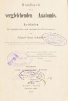 Schmidt, Eduard Oscar: Handbuch der vergleichenden Anatomie. leitfaden bei zoologischen und zootomischen Verlesungen. Jena, 1872, Mauke's Verlag. Félvászon kötés, kopottas állapotban.