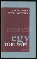 Kertész Imre - Eszterházy Péter: Egy történet. Kertész Imre: Jegyzőkönyv. Esterházy Péter: Élet és irodalom. Mindkét szerző, Kertész Imre (1929-2016) Nobel- és Kossuth-díjas magyar író és Esterházy Péter (1950-2016) Kossuth- és József Attila-díjas magyar író által DEDIKÁLT példány, dátumozva (2003. IX. 12.) Bp.,[2003], Magvető, 74+2 p. 3. kiadás Kiadói kartonált papírkötés, kiadói papír védőborítóban.