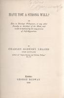 Leland, Charles Godfrey (Breitmann, Hans):

Have You A Strong Will? Or How to Develop Will-power, ...