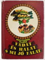 Mauthner Klára: Vadat és hala, s mi jó falat. Bucuresti, 1977, Editura Tehnica, 490+1 p. Kiadói kartonált papírkötés, kopott borítóval.