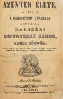 Scitovszky János: Szentek élete, mellyel a keresztély híveknek kedveskedik nagykéri - - pécsi püspök,... Pécsett, 1844, Lyc[eum] Könyvnyomtató Intézet, 418+6 p. Második kiadás. Szövegközti fametszetekkel illusztrált. Átkötött modern egészvászon-kötés, a címlap felső sarkán kis hiánnyal, a címlap foltos, a hátoldalán firkált, javított, a címlapon bejegyzéssel, egy bejelöléssel, hiányzó címképpel.