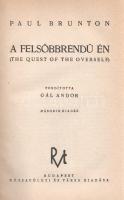 Brunton, Paul:

A felsőbbrendű én. (The Quest of the Overself). Fordította Gál Andor.

Budapest,...