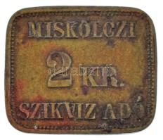 Miskolc ~1867-1892. "Miskolczi Szikvíz Adó" 2kr értékű bronz bárca T:XF