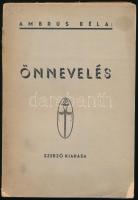 Ambrus Béla: Önnevelés. Székesfehérvár, 1939, szerzői kiadás (&quot;Minerva&quot;-ny.), 189+(3) p. Kiadói papírkötés, sérült borítóval, ragasztott gerinccel, helyenként ceruzás jelölésekkel.