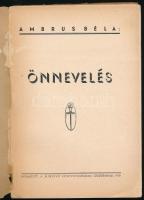 Ambrus Béla: Önnevelés. Székesfehérvár, 1939, szerzői kiadás ("Minerva"-ny.), 189+(3) p. K...