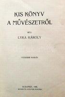 1908 Lyka Károly: Kis könyv a művészetről, Singer és Wolfner kiadása, jó állapotban